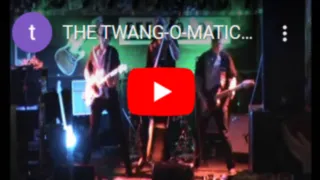 THE TWANG-O-MATICS - The Twangster